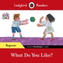 Ladybird Readers Beginner Level - Eric Carle - What Do You Like? (ELT Graded Reader) - eBook