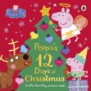 Peppa Pig: Peppa's 12 Days of Christmas : A Lift-the-Flap Picture Book - Book