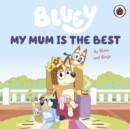 Bluey: My Mum Is the Best - eBook