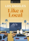 Los Angeles Like a Local : By the People Who Call It Home - eBook