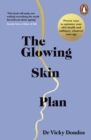 The Glowing Skin Plan : Proven ways to optimise your skin health and radiance, whatever your age - eBook