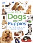 My Book of Dogs and Puppies : A Fact-Filled Guide to Your Canine Friends - eBook