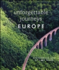 Unforgettable Journeys Europe : Discover the Joys of Slow Travel - eBook