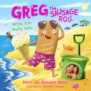 Greg the Sausage Roll: Wish You Were Here : Discover the laugh out loud NO 1 Sunday Times bestselling series - Book