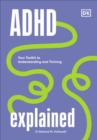 ADHD Explained : Your Toolkit to Understanding and Thriving - Book