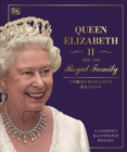 Queen Elizabeth II and the Royal Family : A Glorious Illustrated History - Book