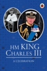 HM King Charles III: A Celebration - eBook