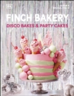 Finch Bakery Disco Bakes and Party Cakes : THE SUNDAY TIMES BESTSELLER - eBook