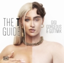 The T Guide : Our Trans Experiences and a Celebration of Gender Expression - Man, Woman, Nonbinary, and Beyond - eAudiobook