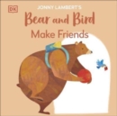 Jonny Lambert's Bear and Bird: Make Friends - Book
