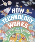How Technology Works : From Monster Trucks to Mars Rovers - Book