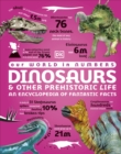 Our World in Numbers Dinosaurs and Other Prehistoric Life : An Encyclopedia of Fantastic Facts - Book