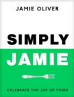 Simply Jamie : Celebrate the Joy of Food - Book