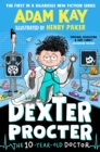 Dexter Procter the Ten-Year-Old Doctor : The hilarious fiction debut by record-breaking author Adam Kay! - Book