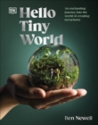 Hello Tiny World : An Enchanting Journey into the World of Creating Terrariums - Book