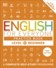 English for Everyone Practice Book Level 2 Beginner : A Complete Self-Study Programme - Book