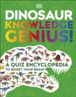 Dinosaur Knowledge Genius! : A Quiz Encyclopedia to Boost Your Brain - eBook