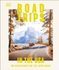 Road Trips in the USA : 50 Adventures on the Open Road - Book