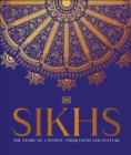 Sikhs : A Story of a People, Their Faith and Culture - eBook