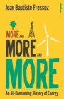 More and More and More : An All-Consuming History of Energy - Book