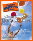 The Complete Idiot's Guide to Changing Old Habits for Good - eBook