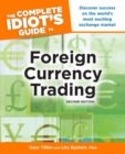 The Complete Idiot's Guide to Foreign Currency Trading, 2nd Edition : Discover Success on the World’s Most Exciting Exchange Market - eBook