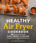 Healthy Air Fryer Cookbook : 100 Great Recipes with Fewer Calories and Less Fat - eBook