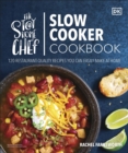 The Stay-at-Home Chef Slow Cooker Cookbook : 120 Restaurant-Quality Recipes You Can Easily Make at Home - eBook
