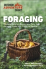 Foraging : Explore Nature's Bounty and Turn Your Foraged Finds Into Flavorful Feasts - eBook