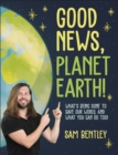 Good News, Planet Earth : What s Being Done to Save Our World, and What You Can Do Too! - eBook