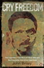 Cry Freedom : The Legendary True Story of Steve Biko and the Friendship that Defied Apartheid - Book