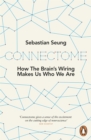 Connectome : How the Brain's Wiring Makes Us Who We Are - Book
