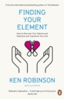 Finding Your Element : How to Discover Your Talents and Passions and Transform Your Life - Book