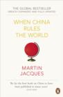 When China Rules The World : The Rise of the Middle Kingdom and the End of the Western World [Greatly updated and expanded] - eBook