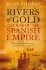 Rivers of Gold : The Rise of the Spanish Empire - eBook