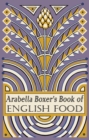 Arabella Boxer's Book of English Food : A Rediscovery of British Food From Before the War - Book