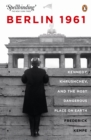Berlin 1961: Kennedy, Khruschev, and the Most Dangerous Place on Earth - Book
