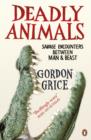 Deadly Animals : Savage Encounters Between Man and Beast - eBook