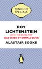 Roy Lichtenstein : How Modern Art Was Saved by Donald Duck - eBook