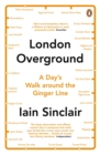 London Overground : A Day's Walk Around the Ginger Line - Book