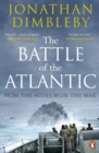 The Battle of the Atlantic : How the Allies Won the War - Book