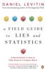 A Field Guide to Lies and Statistics : A Neuroscientist on How to Make Sense of a Complex World - Book
