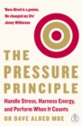 The Pressure Principle : Handle Stress, Harness Energy, and Perform When It Counts - Book