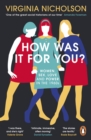 How Was It For You? : Women, Sex, Love and Power in the 1960s - eBook