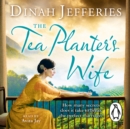 The Tea Planter's Wife : The mesmerising escapist historical romance that became a No.1 Sunday Times bestseller - eAudiobook