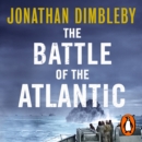 The Battle of the Atlantic : How the Allies Won the War - eAudiobook