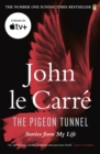 The Pigeon Tunnel : Stories from My Life: NOW A MAJOR APPLE TV MOTION PICTURE - eBook