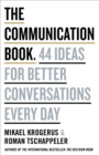 The Communication Book : 44 Ideas for Better Conversations Every Day - Book