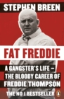 Fat Freddie : A gangster s life   the bloody career of Freddie Thompson - eBook