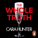 The Whole Truth : The new ‘impossible to predict’ detective thriller from the Richard and Judy Book Club Spring 2021 - eAudiobook
